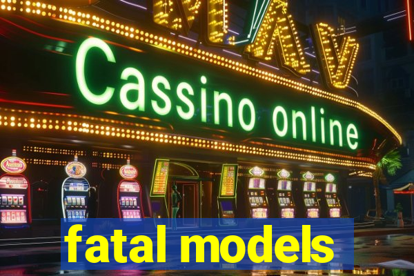 fatal models